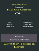 Walter Schenck Presents Euripides' STAGE PLAYS COLLECTION: ION, RHESUS, SUPPLIANTS THE TROADES, HECUBA, ANDROMACHE Translated By Theodore Alois Buckle (en Inglés)