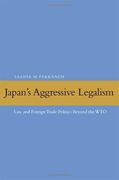 Japan's Aggressive Legalism: Law and Foreign Trade Politics Beyond the wto (en Inglés)