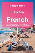 Lonely Planet Fast Talk French (en Inglés)