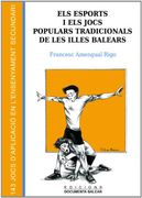 Els esports i els jocs populars tradicionals de les Illes Balears: 143 jocs d'aplicació en l'ensenyament secundari (Didàctic)
