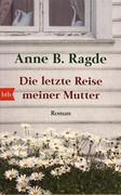 Die Letzte Reise Meiner Mutter: Roman (en Alemán)