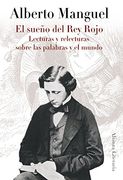 El sueño del Rey Rojo: Lecturas y relecturas sobre las palabras y el mundo (Alianza Literaria (Al))