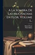 A la Sombra de las Muchachas en Flor, Volume 1. (in Spanish)