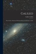 Galileo: Prose Scelte a Mostrare il Metodo di Lui, la Dottrina, lo Stile de Galileo Galilei(Legare Street pr) (en Inglés)