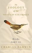 Birds - Part iii - the Zoology of the Voyage of H. M. S Beagle (en Inglés)