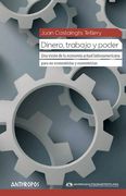 Dinero, Trabajo y Poder: Una Visión de la Economía Actual Latinoamericana Para no Economistas y Economistas (Autores, Textos y Temas. Antropología)