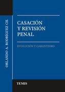 Casación y revisión penal. Evolución y garantismo