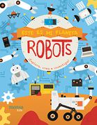 Este es mi Planeta - Robots - - Jenny Fretland - Monsa Publications
