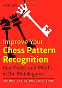 Improve Your Chess Pattern Recognition: Key Moves and Motifs in the Middlegame (en Inglés)