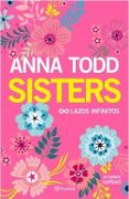Sisters. Lazos Infinitos - Anna Todd - Planeta