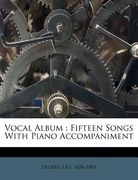 Vocal Album: Fifteen Songs With Piano Accompaniment (en Francés)