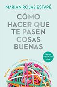 Cómo Hacer que te Pasen Cosas Buenas (Edición Especial)