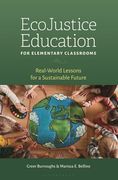 EcoJustice Education for Elementary Classrooms. Real-World Lessons for a Sustainable Future