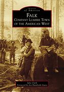 Falk: Company Lumber Town of the American West (Images of America) (en Inglés)
