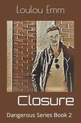 Closure: Dangerous Series Book 2 (en Inglés)