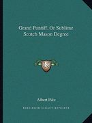 grand pontiff, or sublime scotch mason degree