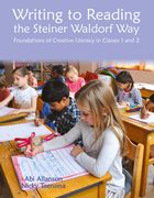 Writing to Reading the Steiner Waldorf Way: Foundations of Creative Literacy in Classes 1 and 2