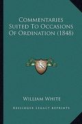 commentaries suited to occasions of ordination (1848) (en Inglés)