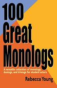 100 Great Monologs: A Versatile Collection of Monologs, Duologs & Triologs for Student Actors: A Versatile Collection of Monologs, Duologs and Triologs for Student Actors (en Inglés)