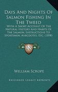 days and nights of salmon fishing in the tweed: with a short account of the natural history and habits of the salmon, instructions to sportsmen, anecd (en Inglés)