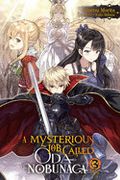 A Mysterious job Called oda Nobunaga, Vol. 3 (Light Novel) (Mysterious job Called oda Nobunaga Light Novel) (en Inglés)