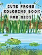 Cute Frog Coloring Pages for Kids: frog coloring book for kids (en Inglés)
