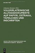 vulgarlateinische alltagsdokumente auf papryi, ostraka, tafelchen und inschriften