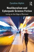 Neoliberalism and Cyberpunk Science Fiction: Living on the Edge of Burnout (en Inglés)