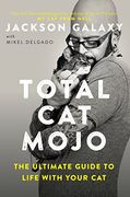 Total cat Mojo: The Ultimate Guide to Life With Your cat (en Inglés)