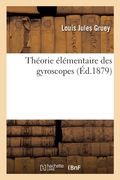 Théorie élémentaire des gyroscopes (en Francés)