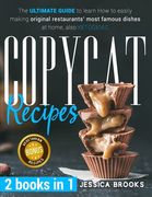 Copycat Recipes: 2 books in 1- The Ultimate Guide to Learn How to Easily Making Original Restaurants' Most Famous Dishes at Home, also (en Inglés)