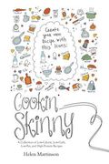 Cookin' Skinny: A Collection of Low-Calorie, Low-Carb, Low-Fat, and High-Protein Recipes (en Inglés)