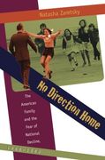 no direction home,the american family and the fear of national decline, 1968-1980