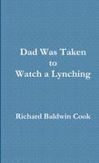 Dad Was Taken to Watch a Lynching (en Inglés)