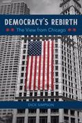 Democracy's Rebirth: The View From Chicago (en Inglés)