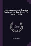 Observations on the Christian Doctrines and Practices of the Early Friends (en Inglés)