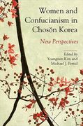 Women and Confucianism in Chosǒn Korea: New Perspectives