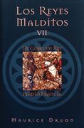 los reyes malditos: de como un rey perdio francia / the accursed kings: how a king lost france