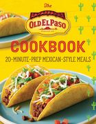 The old el Paso Cookbook: 20-Minute-Prep Mexican-Style Meals 