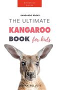 Kangaroos The Ultimate Kangaroo Book for Kids: 100+ Amazing Kangaroo Facts, Photos, Quiz + More (en Inglés)