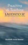 Preaching & Teaching LAUDATO SI': On Care for Our Common Home (en Inglés)