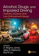 Alcohol, Drugs, and Impaired Driving: Forensic Science and law Enforcement Issues 