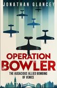 Operation Bowler: The Audacious Allied Bombing of Venice (en Inglés)