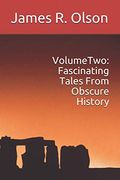 Volume Two: Fascinating Tales From Obscure History (Fascinating Tales From Obscure History Series)