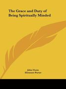 the grace and duty of being spiritually minded (en Inglés)