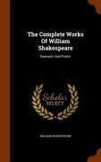 The Complete Works Of William Shakespeare: Dramatic And Poetic (en Inglés)