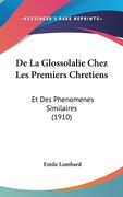 De La Glossolalie Chez Les Premiers Chretiens: Et Des Phenomenes Similaires (1910) (en Francés)