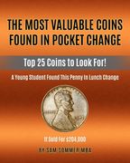 The Most Valuable Coins Found In Pocket Change: Top 25 Coins To Look For! (en Inglés)