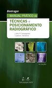 Bontrager Manual Prático de Técnicas e Posicionamento Radiográfico (en Portugués)