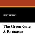 The Green Gate: A Romance (en Inglés)